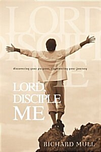 Lord, Disciple Me (Paperback)