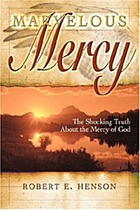 Marvelous Mercy: The Shocking Truth about the Mercy of God (Paperback)