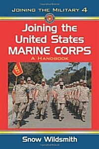 Joining the United States Marine Corps: A Handbook (Paperback)