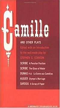 Camille and Other Plays: A Peculiar Position; The Glass of Water; La Dame Aux Cam?ias; Olympes Marriage; A Scrap of Paper (Paperback)