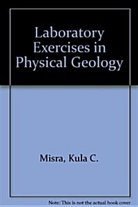 Laboratory Exercises in Physical Geology (3rd, Paperback)