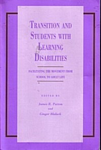 Transition and Students with Learning Disabilities: Facilitating the Movement from School to Adult Life (Paperback)