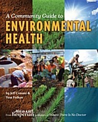 A Community Guide to Environmental Health (Paperback, 1st)