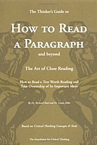 The Thinkers Guide to How to Read a Paragraph: The Art of Close Reading (Paperback)