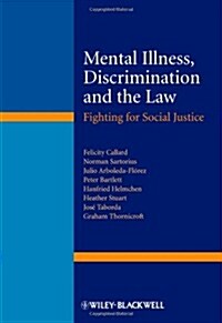 Mental Illness, Discrimination and the Law: Fighting for Social Justice (Hardcover)