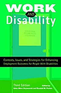 Work and Disability: Contexts, Issues, and Strategies for Enhancing Employment Outcomes for People with Disabilities (Paperback, 3)