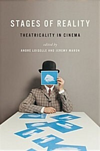 Stages of Reality: Theatricality in Cinema (Hardcover)