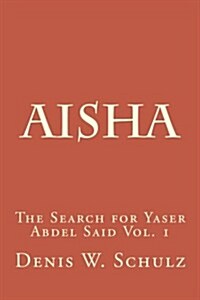 Aisha: The Search for Yaser Abdel Said Vol. 1 (Paperback)