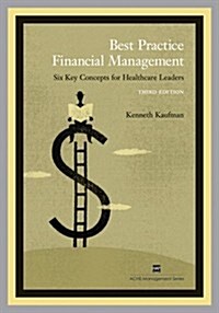 Best Practice Financial Management: Six Key Concepts for Healthcare Leaders (Paperback, 3)