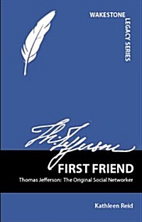 First Friend: Thomas Jefferson: The Original Social Networker (Paperback)