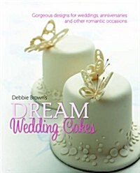 [중고] Debbie Brown‘s Dream Wedding Cakes : Gorgeous Designs for Weddings, Anniversaries and Other Romantic Occasions (Hardcover)