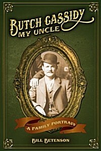 Butch Cassidy, My Uncle: A Family Portrait (Hardcover)