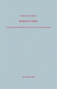 Roman Lyric: Collected Papers on Catullus and Horace (Hardcover)