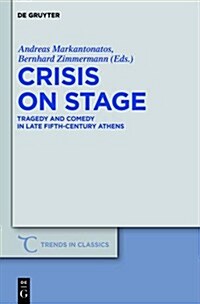 Crisis on Stage: Tragedy and Comedy in Late Fifth-Century Athens (Hardcover)