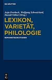 Lexikon, Varietat, Philologie: Romanistische Studien Gunter Holtus Zum 65. Geburtstag (Hardcover)