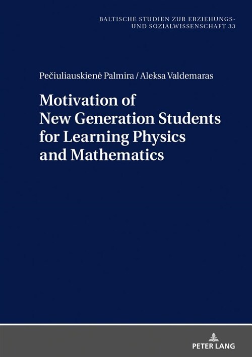 Motivation of New Generation Students for Learning Physics and Mathematics (Hardcover)