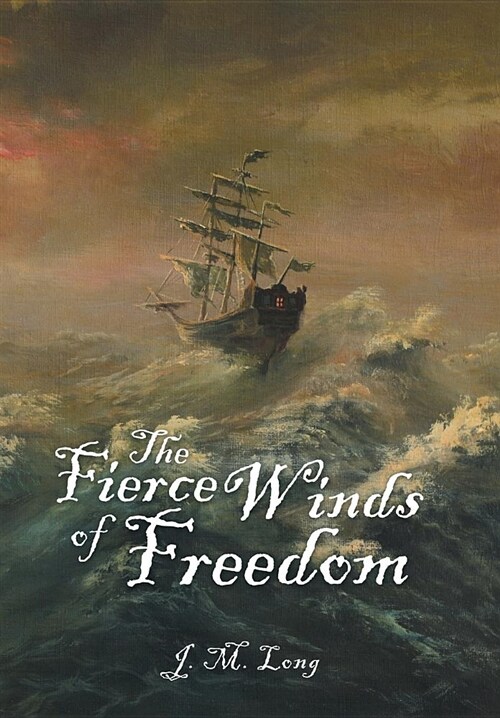 The Fierce Winds of Freedom (Hardcover)
