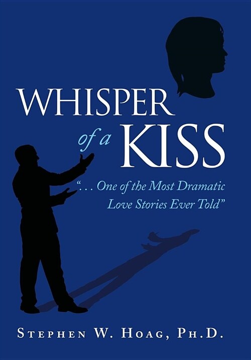 Whisper of a Kiss: . . . One of the Most Dramatic Love Stories Ever Told (Hardcover)