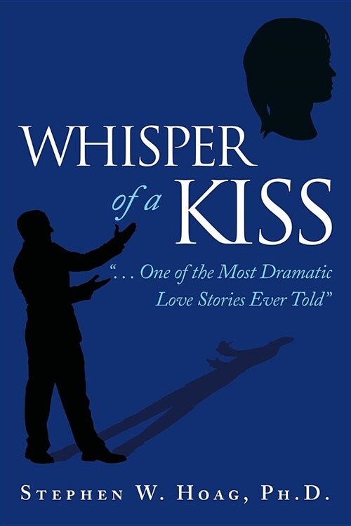 Whisper of a Kiss: . . . One of the Most Dramatic Love Stories Ever Told (Paperback)