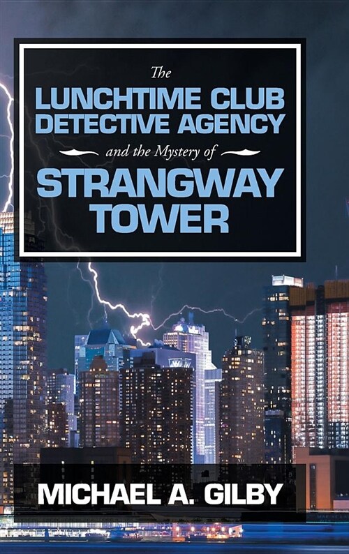 The Lunchtime Club Detective Agency and the Mystery of Strangway Tower (Hardcover)