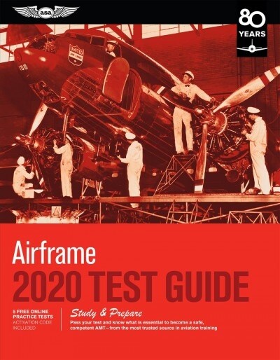 Airframe Test Guide 2020: Pass Your Test and Know What Is Essential to Become a Safe, Competent Amt from the Most Trusted Source in Aviation Tra (Paperback, 2020)