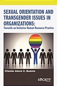 Sexual Orientation and Transgender Issues in Organizations: Towards an Inclusive Human Resource Practice (Hardcover)