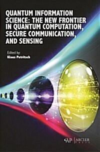 Quantum Information Science: The New Frontier in Quantum Computation, Secure Communication, and Sensing (Hardcover)