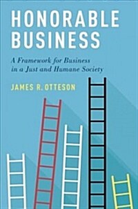 Honorable Business: A Framework for Business in a Just and Humane Society (Paperback)