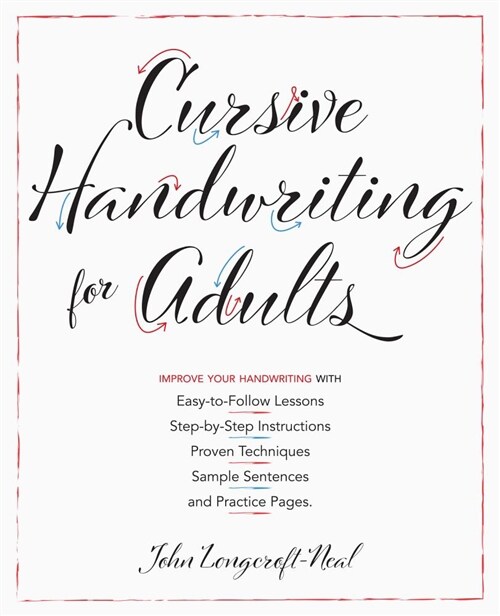 Cursive Handwriting for Adults: Easy-To-Follow Lessons, Step-By-Step Instructions, Proven Techniques, Sample Sentences and Practice Pages to Improve Y (Paperback)