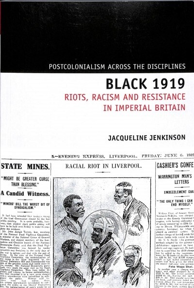 Black 1919 : Riots, Racism and Resistance in Imperial Britain (Paperback)