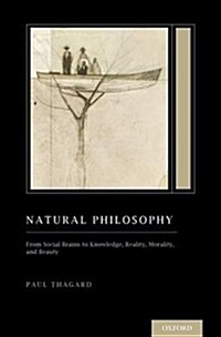 Natural Philosophy: From Social Brains to Knowledge, Reality, Morality, and Beauty (Treatise on Mind and Society) (Hardcover)
