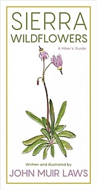 Sierra Wildflowers: A Hikers Guide (Paperback)