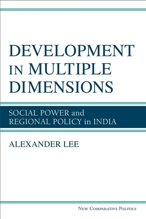 Development in Multiple Dimensions: Social Power and Regional Policy in India (Hardcover)