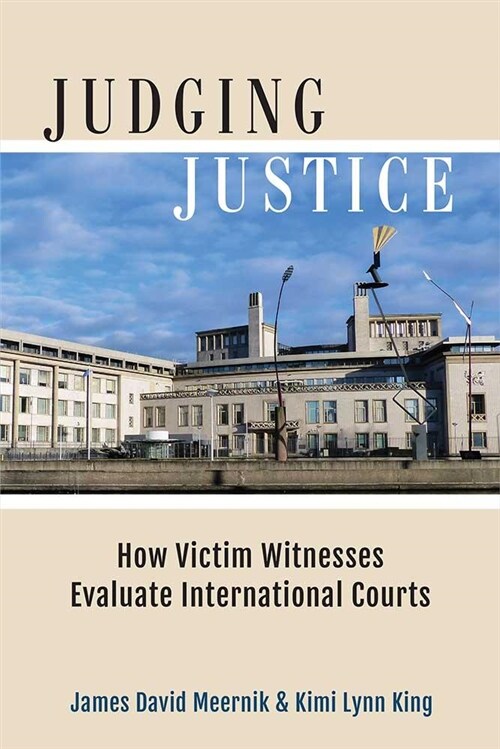 Judging Justice: How Victim Witnesses Evaluate International Courts (Hardcover)
