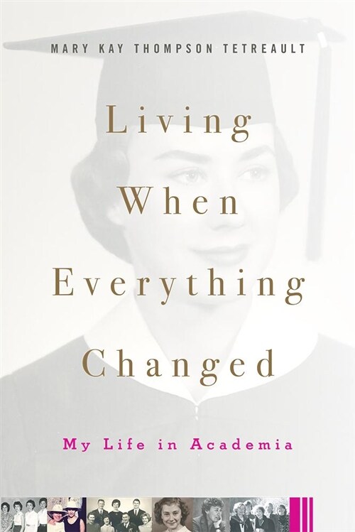 Living When Everything Changed: My Life in Academia (Hardcover, None)