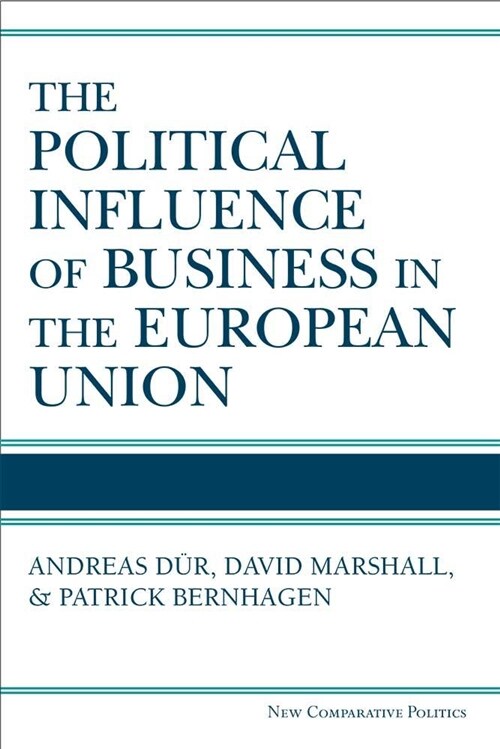 The Political Influence of Business in the European Union (Hardcover)