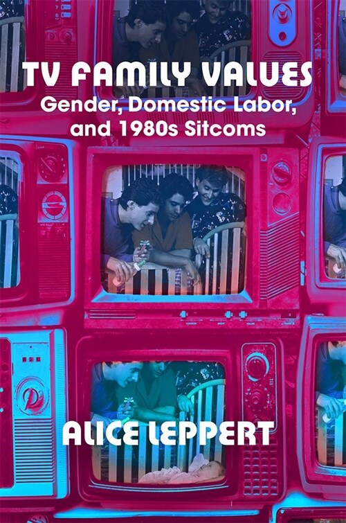 TV Family Values: Gender, Domestic Labor, and 1980s Sitcoms (Paperback)