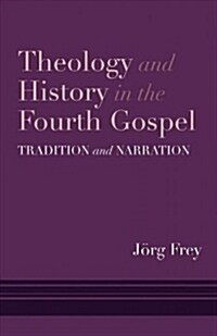[중고] Theology and History in the Fourth Gospel: Tradition and Narration (Hardcover)