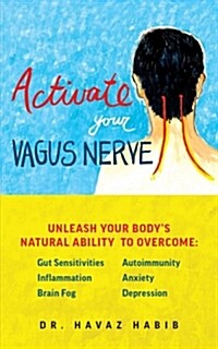 Activate Your Vagus Nerve: Unleash Your Bodys Natural Ability to Heal (Paperback)