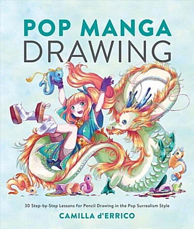 [중고] Pop Manga Drawing: 30 Step-By-Step Lessons for Pencil Drawing in the Pop Surrealism Style (Paperback)