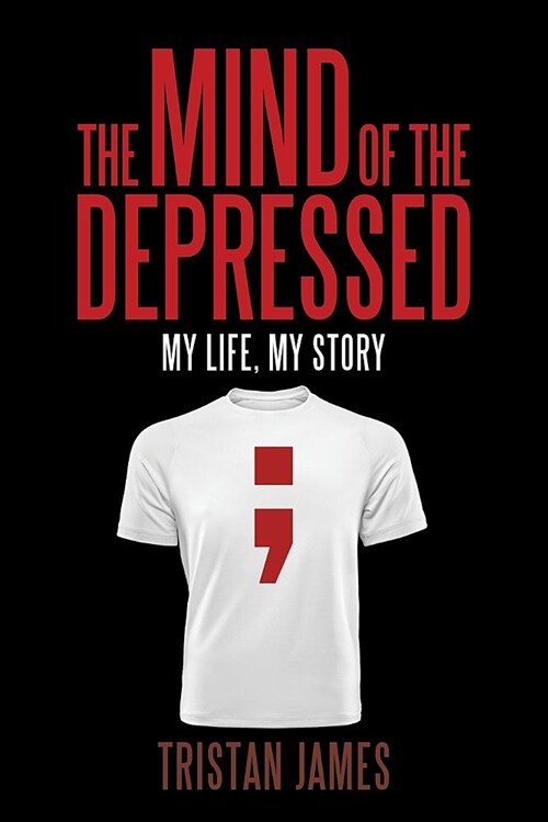 The Mind of the Depressed: My Life, My Story (Paperback)