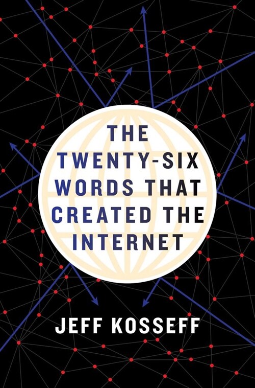 The Twenty-six Words That Created the Internet (Hardcover)