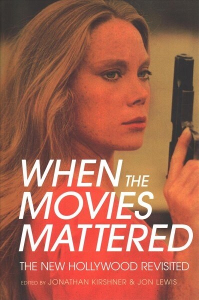 When the Movies Mattered: The New Hollywood Revisited (Hardcover)