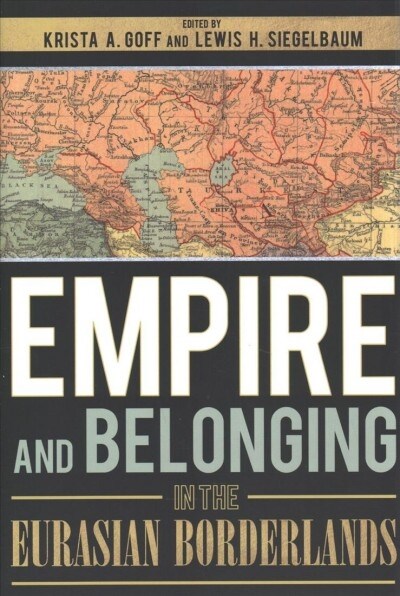 Empire and Belonging in the Eurasian Borderlands (Hardcover)