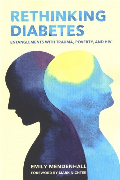 Rethinking Diabetes: Entanglements with Trauma, Poverty, and HIV (Paperback)