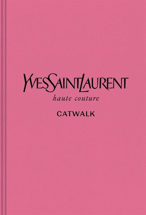 Yves Saint Laurent: The Complete Haute Couture Collections, 1962-2002 (Hardcover)