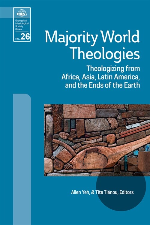Majority World Theologies: Theologizing from Africa, Asia, Latin America, and the Ends of the Earth (Paperback)