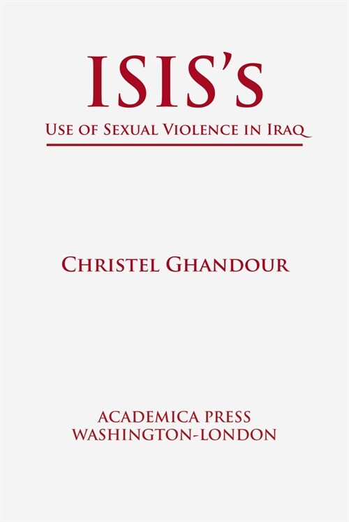 Isiss Use of Sexual Violence in Iraq (St. Jamess Studies in World Affairs) (Hardcover)