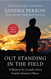 Out Standing in the Field: A Memoir by Canadas First Infantry Officer (Paperback)
