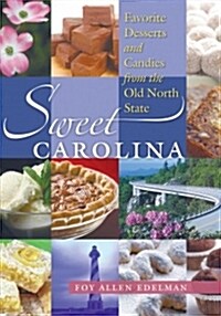 Sweet Carolina: Favorite Desserts and Candies from the Old North State (Paperback)